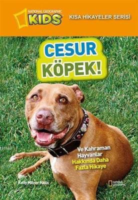 Kısa Kısa Hikayeler Serisi - Cesur Köpek; Ve Kahraman Hayvanlar Hakkın