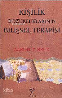 Kişilik Bozukluklarının Bilişsel Terapisi Aaron T. Beck