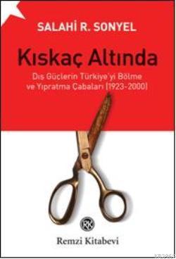 Kıskaç Altında; Dış Güçlerin Türkiyeyi Bölme ve Yıpratma Çabaları (192