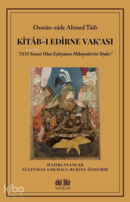 Kitab-ı Edirne Vak‘ası “1115 Senesi Olan Eşkiyanın Hikayetlerini Söyle