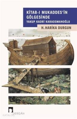 Kitab-ı Mukaddes'in Gölgesinde Yakup Kadri Karaosmanoğlu H. Harika Dur