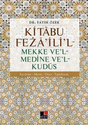 Kitâbu Fezâ'ili'l - Mekke Ve'l - Medine Ve'l - Kudüs; İnceleme - Metin