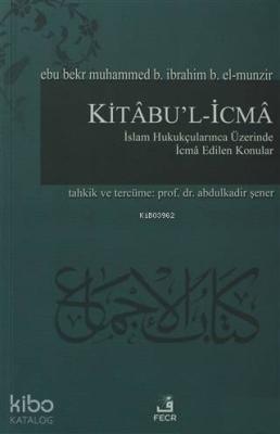 Kitabu'l-İcma İslam Hukukçularınca Üzerinde İcma Edilen Konular Ebu Be