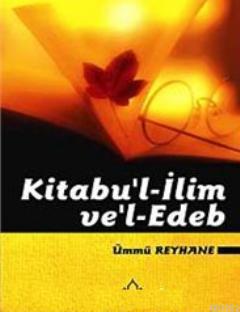 Kitabu'l- İlim ve Edeb Ümmü Reyhane