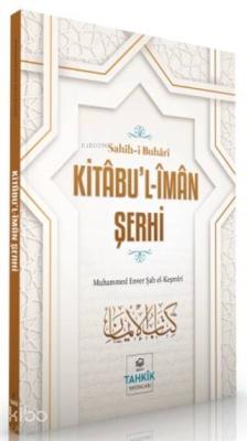 Kitabu'l-İman Şerhi - Sahih-i Buhari Muhammed Enver Şah el-Keşmiri