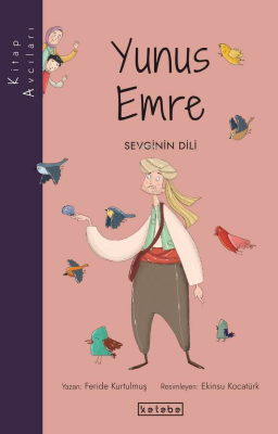 Kitap Avcıları-Yunus Emre;Sevginin Dili Feride Kurtulmuş