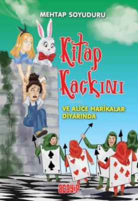 Kitap Kaçkını ve Alice Harikalar Diyarında Mehtap Soyuduru Çiçek