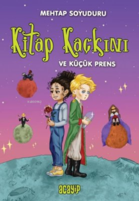 Kitap Kaçkını ve Küçük Prens Mehtap Soyuduru Çiçek