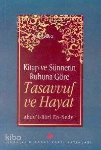 Kitap ve Sünnetin Ruhuna Göre Tasavvuf ve Hayat Abdu L-bari En-nedvi