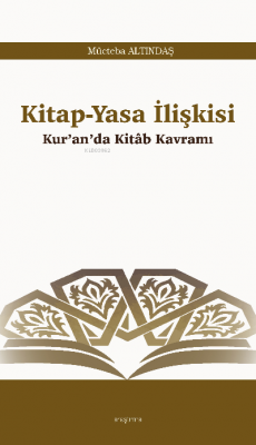 Kitap-Yasa İlişkisi;Kur’an’da Kitâb Kavramı Mücteba Altındaş