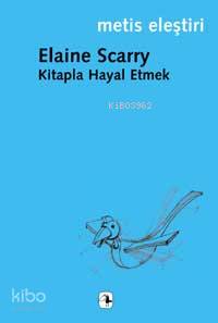 Kitapla Hayal Etmek Elaine Scarry