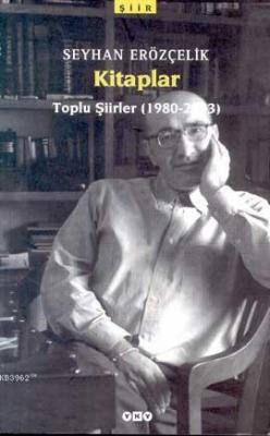 Kitaplar; Toplu Şiirler (1980-2003) Seyhan Erözçelik