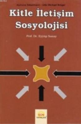 Kitle İletişim Sosyolojisi Eyyüp Sanay