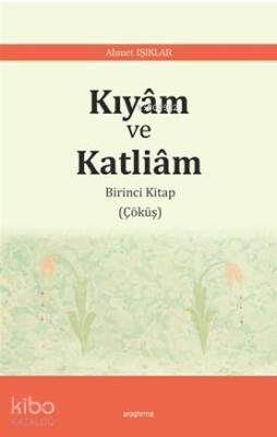 Kıyâm ve Katliâm Ahmet Işıklar