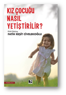 Kız Çocuğu Nasıl Yetiştirilir? Fatih Reşit Civelekoğlu