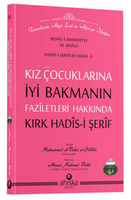 Kız Çocuklarına İyi Bakmanın Faziletleri Hakkında Kırk Hadis-i Şerif A