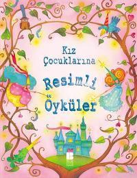 Kız Çocuklarına Resimli Öyküler (Ciltli) Kolektif