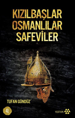 Kızılbaşlar Osmanlılar Safevîler Tufan Gündüz