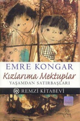 Kızlarıma Mektuplar; Yaşamdan Satırbaşları Emre Kongar