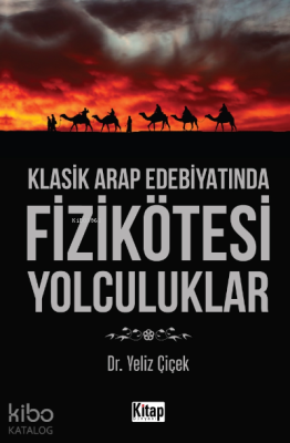 Klasik Arap Edebiyatında Fizikötesi Yolculuklar Yeliz Çiçek