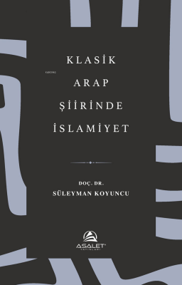 Klasik Arap Şiirinde İslamiyet Süleyman Koyuncu