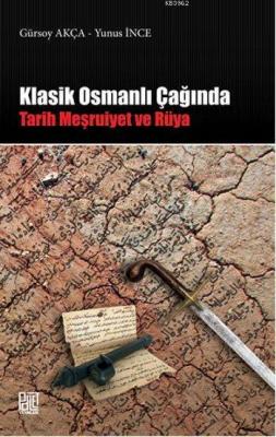 Klasik Osmanlı Çağında; Tarih Meşruiyet ve Rüya Gürsoy Akça