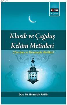 Klasik ve Çağdaş Kelam Metinleri; Tercüme ve Yorumuyla Birlikte Emrull