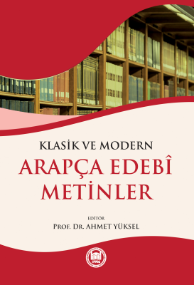 Klasik ve Modern Arapça Edebi Metinler Ahmet Yüksel