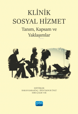 Klinik Sosyal Hizmet - Tanım, Kapsam ve Yaklaşımlar İpen İlknur Ünlü