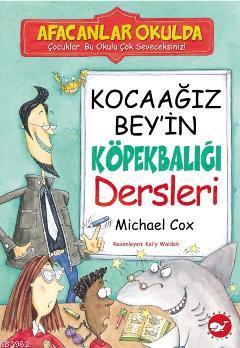 Kocaağız Bey'in Köpekbalığı Dersleri Michael Cox