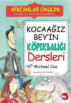 Kocaağız Bey'in Köpekbalığı Dersleri Michael Cox