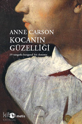 Kocanın Güzelliği Anne Carson