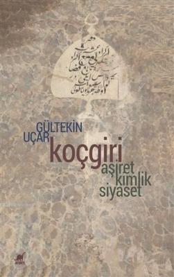 Koçgiri; Aşiret, Kimlik, Siyaset Gültekin Uçar