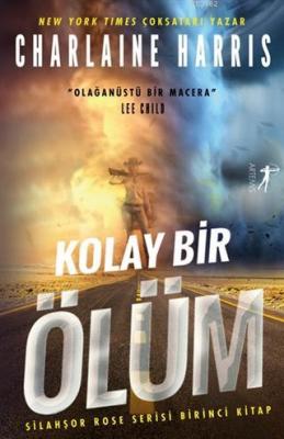 Kolay Bir Ölüm - Silahşor Rose Serisi 1 Charlaine Harris