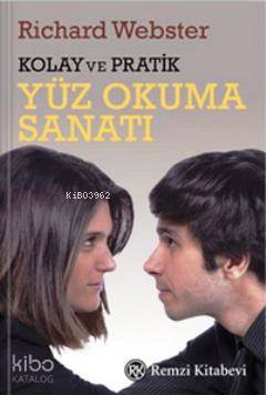 Kolay ve Pratik Yüz Okuma Sanatı Richard Webster