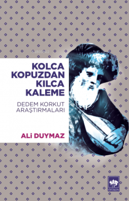 Kolca Kopuzdan Kılca Kaleme Ali Duymaz