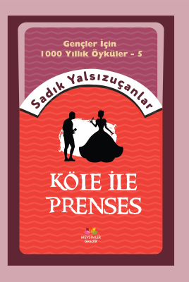 Köle ile Prenses Sadık Yalsızuçanlar