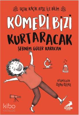 Komedi Bizi Kurtaracak - Uçuk Kaçık Ayşe ile Bilim 5 Şebnem Güler Kara