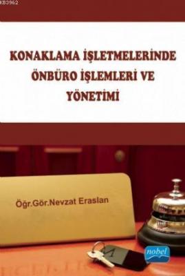 Konaklama İşletmelerinde Önbüro İşlemleri ve Yönetimi Nevzat Eraslan