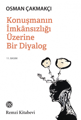 Konuşmanın İmkânsızlığı Üzerine Bir Diyalog Osman Çakmakçı