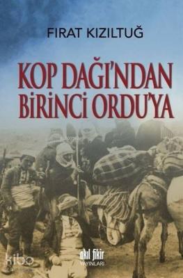 Kop Dağı'ndan Birinci Ordu'ya Fırat Kızıltuğ