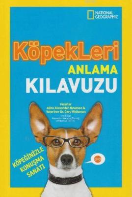 Köpekleri Anlama Kılavuzu; National Geographic Aline Alexander Newman