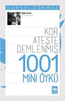 Kor Ateşte Demlenmiş 1001 Mini Öykü Gürsel Dönmez