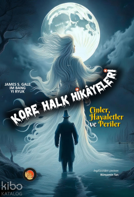 Kore Halk Hikayeleri;Cinler, Hayaletler ve Periler James S. Gale