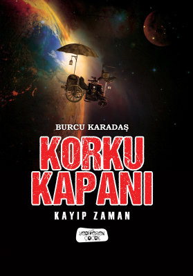 Korku Kapanı;Kayıp Zaman Burcu Karadaş