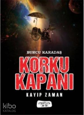 Korku Kapanı; Kayıp Zaman Burcu Karadaş