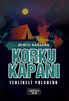 Korku Kapanı;Tehlikeli Yolculuk Burcu Karadaş