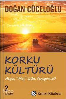 Korku Kültürü; Niçin Mış Gibi Yaşıyoruz Doğan Cüceloğlu