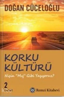 Korku Kültürü; Niçin 'mış Gibi' Yaşıyoruz? Doğan Cüceloğlu