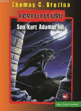 Korku Kulübü 8 - Son Kurt Adamın İni Thomas C. Brezina